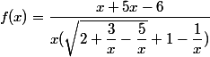 f(x)=\dfrac{x+5x-6}{x(\sqrt{2+\dfrac{3}{x}-\dfrac{5}{x}}+1-\dfrac{1}{x})}